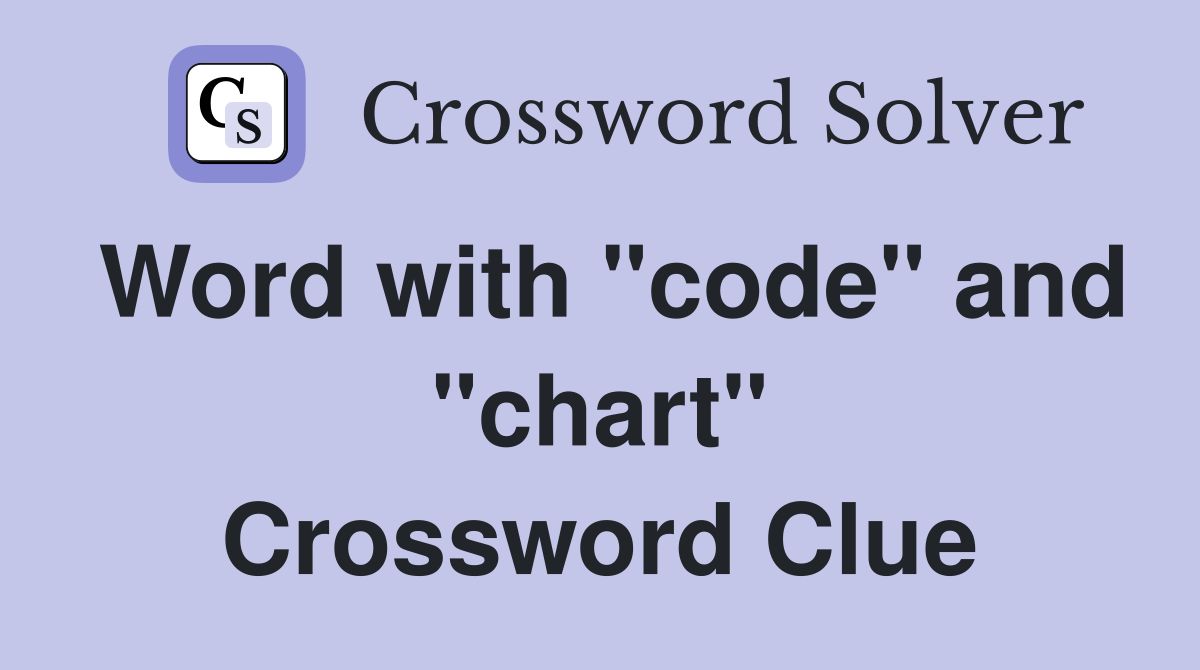 Word with "code" and "chart" Crossword Clue Answers Crossword Solver